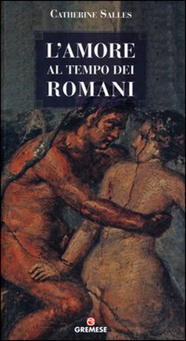 L'amore al tempo dei romani - Librerie.coop L'amore al tempo dei romani - Librerie.coop