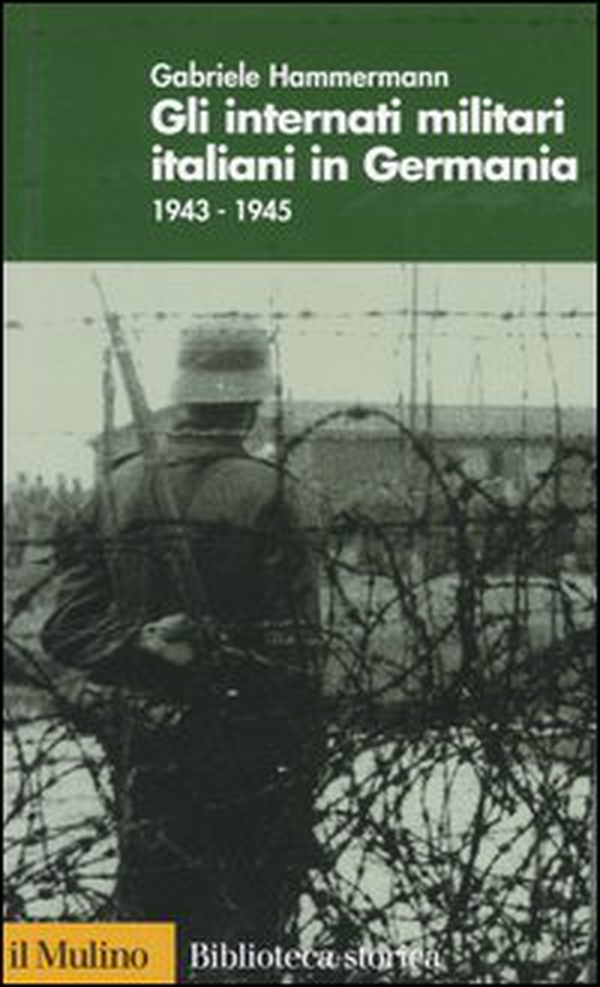 Gli internati militari italiani in Germania 1943-1945 - Librerie.coop Gli internati militari italiani in Germania 1943-1945 - Librerie.coop