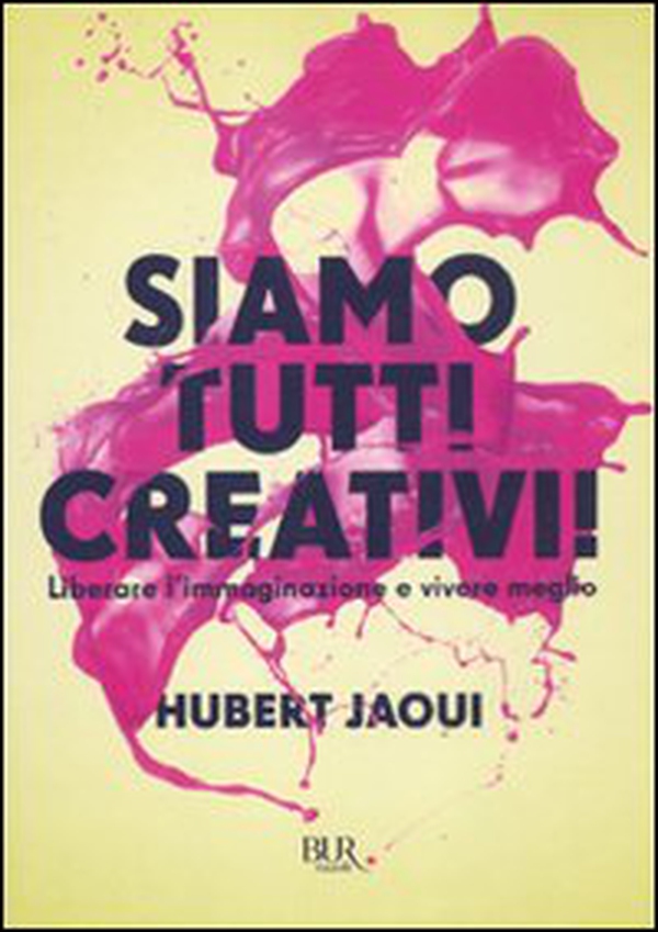 Siamo tutti creativi! Liberare l'immaginazione e vivere meglio - Librerie.coop Siamo tutti creativi! Liberare l'immaginazione e vivere meglio - Librerie.coop