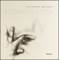 Alessandro Bellucco. Iconoclàste - Librerie.coop