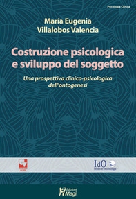 Costruzione psicologica e sviluppo del soggetto. Una prospettiva clinico-psicologica dell'ontogenesi - Librerie.coop Costruzione psicologica e sviluppo del soggetto. Una prospettiva clinico-psicologica dell'ontogenesi - Librerie.coop
