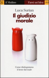 Il giudizio morale. Come distinguiamo il bene dal male - Librerie.coop
