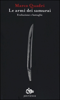 Le armi dei Samurai. Evoluzione e battaglie - Librerie.coop