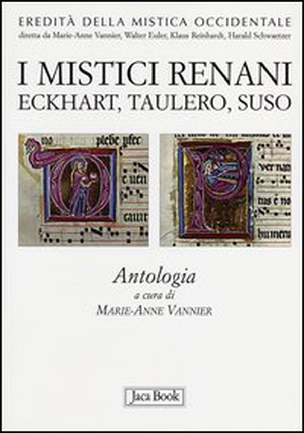 I mistici renani. Eckhart, Taulero, Suso. Antologia. Eredità della mistica occidentale - Librerie.coop I mistici renani. Eckhart, Taulero, Suso. Antologia. Eredità della mistica occidentale - Librerie.coop