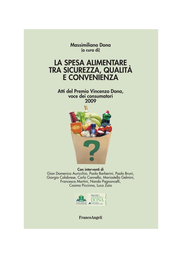 La spesa alimentare tra sicurezza, qualità e convenienza. Atti del Premio Vincenzo Dona, voce dei consumatori 2009 - Librerie.coop La spesa alimentare tra sicurezza, qualità e convenienza. Atti del Premio Vincenzo Dona, voce dei consumatori 2009 - Librerie.coop
