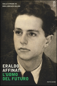 L'uomo del futuro. Sulle strade di don Lorenzo Milani - Librerie.coop