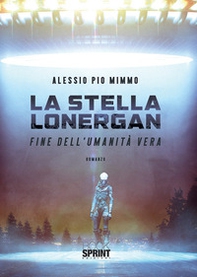 La stella Lonergan. Fine dell'umanità vera - Librerie.coop