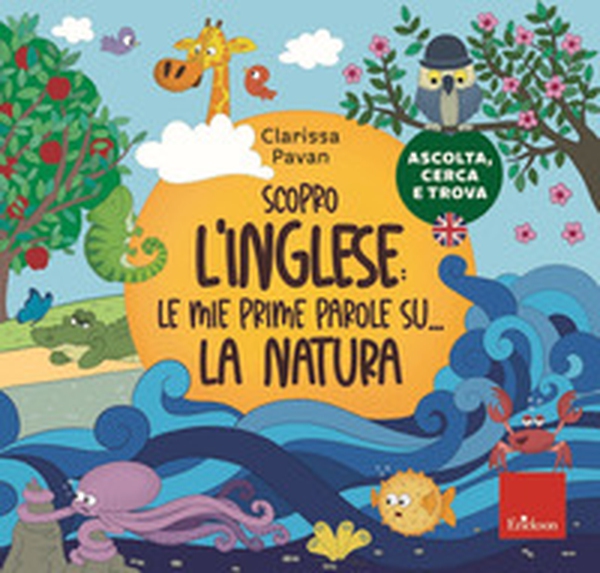 Scopro l'inglese: le mie prime parole su... la natura - Librerie.coop Scopro l'inglese: le mie prime parole su... la natura - Librerie.coop