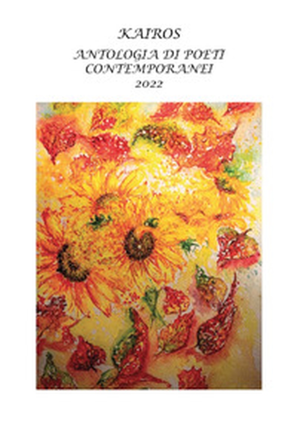 Kairos. Antologia di poeti contemporanei 2022 - Librerie.coop Kairos. Antologia di poeti contemporanei 2022 - Librerie.coop