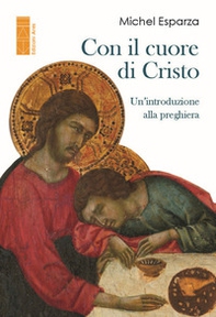 Con il cuore di Cristo. Un'introduzione alla preghiera - Librerie.coop Con il cuore di Cristo. Un'introduzione alla preghiera - Librerie.coop