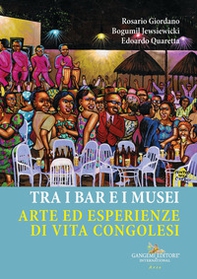 Tra i bar e i musei. Arte ed esperienze di vita congolesi - Librerie.coop