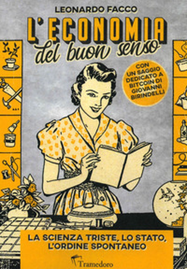 L'economia del buon senso. La scienza triste, lo Stato, l'ordine spontaneo - Librerie.coop L'economia del buon senso. La scienza triste, lo Stato, l'ordine spontaneo - Librerie.coop