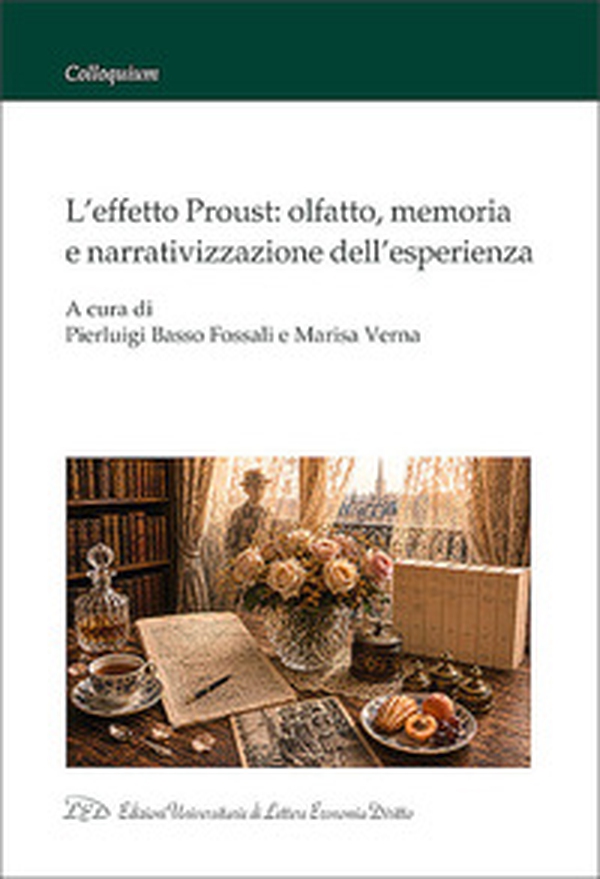 L'effetto Proust: olfatto, memoria e narrativizzazione dell'esperienza - Librerie.coop