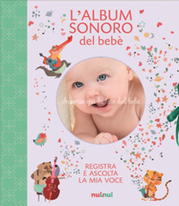 L'album sonoro del bebè. Album di ricordi - Librerie.coop L'album sonoro del bebè. Album di ricordi - Librerie.coop