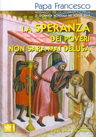 La speranza dei poveri non sarà mai delusa (Sal 9,19). Messaggio per la celebrazione della 3a Giornata mondiale dei poveri 2019 - Librerie.coop
