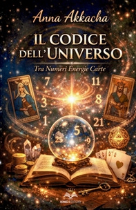 Il codice dell'universo. Tra numeri, energie e carte - Librerie.coop