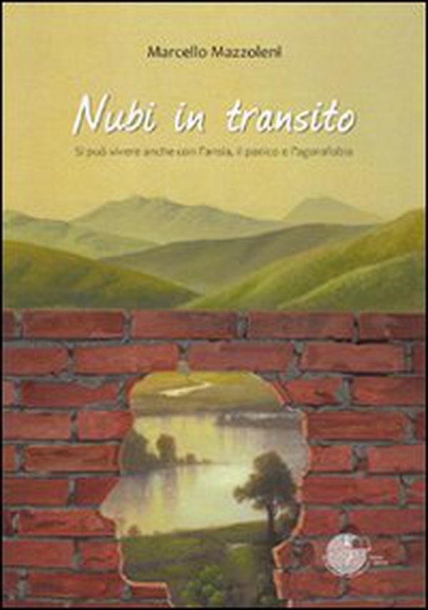 Nubi in transito. Si può vivere anche con l'ansia, il panico e l'agorafobia - Librerie.coop Nubi in transito. Si può vivere anche con l'ansia, il panico e l'agorafobia - Librerie.coop