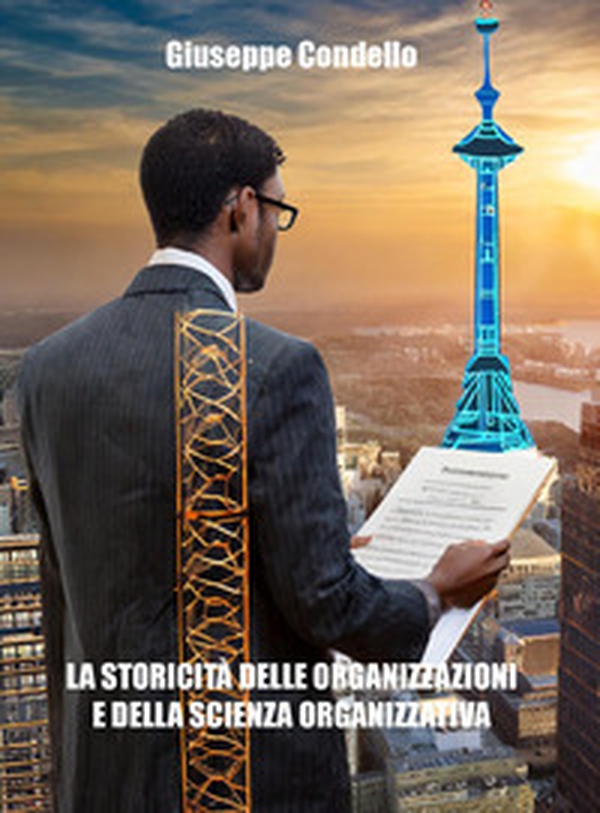 La storicità delle organizzazioni e della scienza organizzativa - Librerie.coop La storicità delle organizzazioni e della scienza organizzativa - Librerie.coop