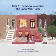The long walk home. Mila & marvelous city - Librerie.coop