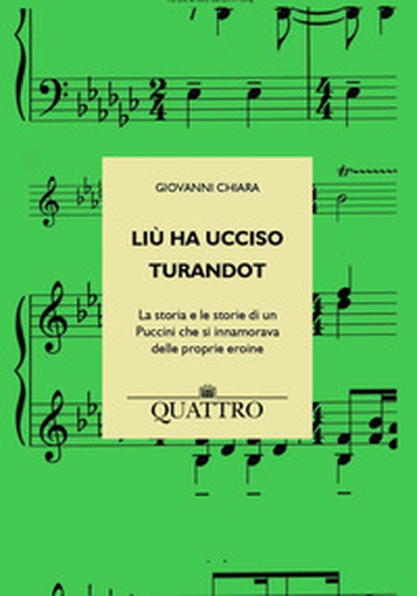 Liù ha ucciso Turandot. La storia e le storie di un Puccini che si innamorava delle proprie eroine - Librerie.coop Liù ha ucciso Turandot. La storia e le storie di un Puccini che si innamorava delle proprie eroine - Librerie.coop