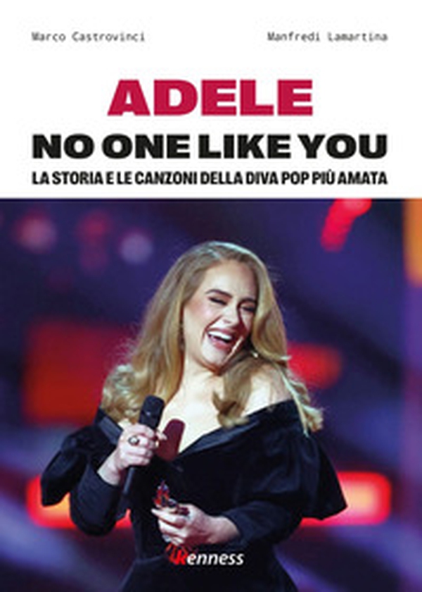 Adele. No one like you. La storia e le canzoni della diva pop più amata - Librerie.coop Adele. No one like you. La storia e le canzoni della diva pop più amata - Librerie.coop