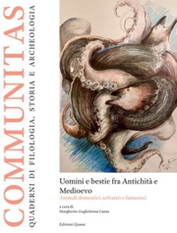 Uomini e bestie fra Antichità e Medioevo. Animali domestici, selvatici e fantastici - Librerie.coop
