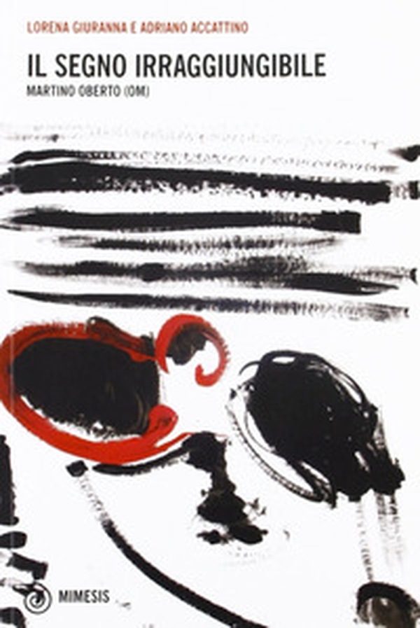 Il segno irraggiungibile. Martino Oberto (OM) - Librerie.coop