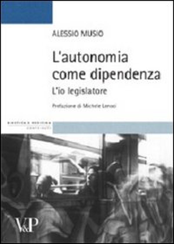 L'autonomia come dipendenza. L'io legislatore - Librerie.coop L'autonomia come dipendenza. L'io legislatore - Librerie.coop