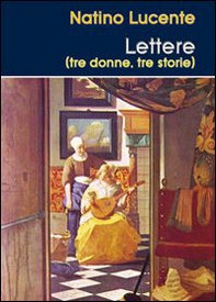 Lettere (tre donne, tre storie) - Librerie.coop