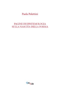 Pagine di epistemologia sulla nascita della forma - Librerie.coop Pagine di epistemologia sulla nascita della forma - Librerie.coop