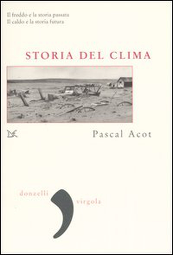 Storia del clima. Dal Big Bang alle catastrofi climatiche - Librerie.coop