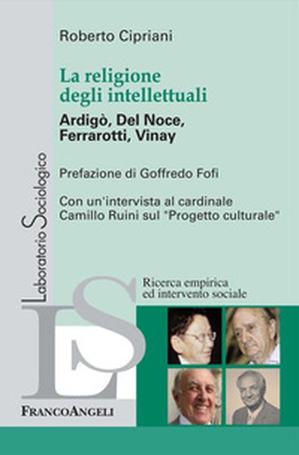 La religione degli intellettuali. Ardigò, Del Noce, Ferrarotti, Vinay - Librerie.coop La religione degli intellettuali. Ardigò, Del Noce, Ferrarotti, Vinay - Librerie.coop