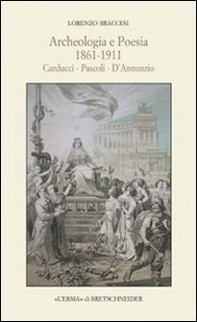 Archeologia e poesia 1861-1911. Carducci, Pascoli, D'Annunzio - Librerie.coop Archeologia e poesia 1861-1911. Carducci, Pascoli, D'Annunzio - Librerie.coop