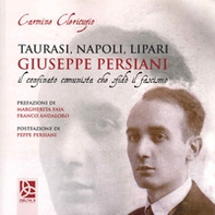 Taurasi, Napoli, Lipari. Giuseppe Persiani il confinato comunista che sfidò il fascismo - Librerie.coop Taurasi, Napoli, Lipari. Giuseppe Persiani il confinato comunista che sfidò il fascismo - Librerie.coop