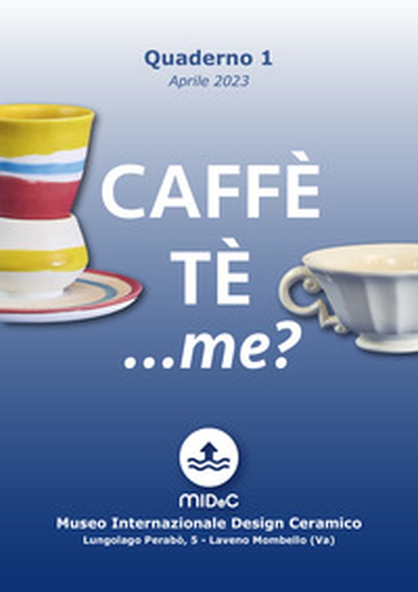 «Caffè, tè...me?». Percorso multisensoriale nella storia dei servizi da caffè e da tè della Società Ceramica Italiana dalla Collezione del MIDeC - Librerie.coop «Caffè, tè...me?». Percorso multisensoriale nella storia dei servizi da caffè e da tè della Società Ceramica Italiana dalla Collezione del MIDeC - Librerie.coop