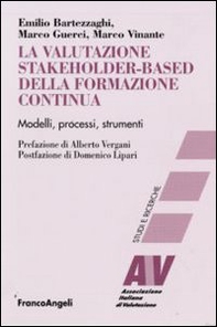 La valutazione stakeholder-based della formazione continua. Modelli, processi, strumenti - Librerie.coop