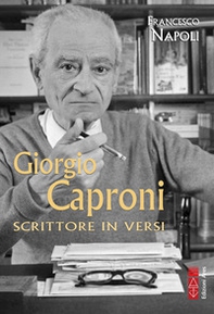 Giorgio Caproni. Scrittore in versi - Librerie.coop Giorgio Caproni. Scrittore in versi - Librerie.coop