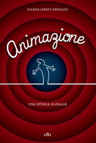 Animazione. Una storia globale - Librerie.coop Animazione. Una storia globale - Librerie.coop