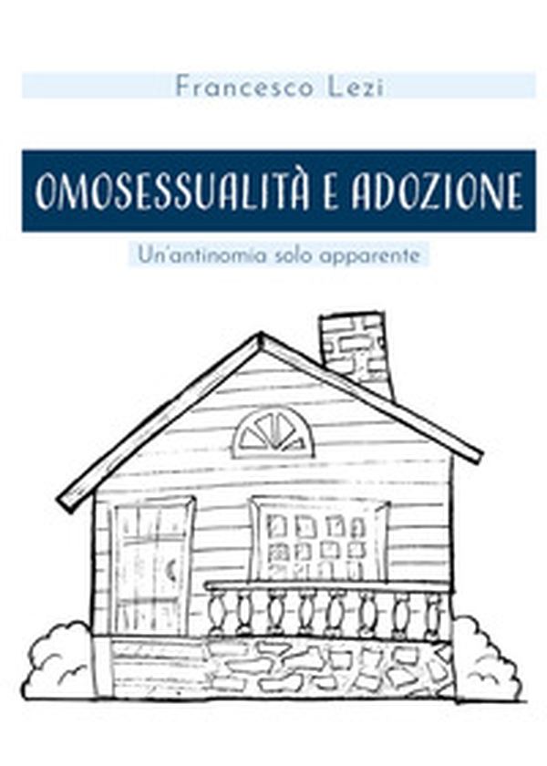 Omosessualità e adozione. Un'antinomia solo apparente - Librerie.coop Omosessualità e adozione. Un'antinomia solo apparente - Librerie.coop