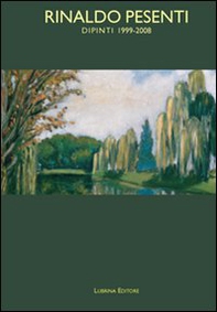 Rinaldo Pesenti. Dipinti 1999-2008 - Librerie.coop