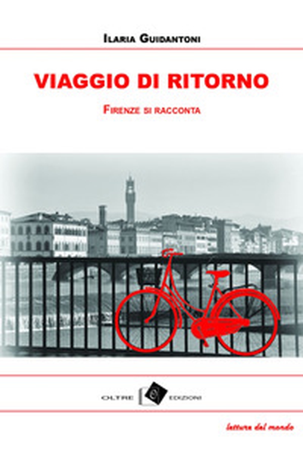 Viaggio di ritorno. Firenze tra racconti, storie e aneddoti - Librerie.coop Viaggio di ritorno. Firenze tra racconti, storie e aneddoti - Librerie.coop