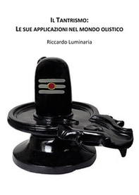 Il tantrismo: le sue applicazioni nel mondo olistico - Librerie.coop