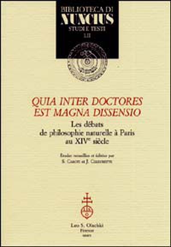 Quia inter doctores est magna dissensio. Les débats de philosophie naturelle à Paris au XIVe siècle - Librerie.coop Quia inter doctores est magna dissensio. Les débats de philosophie naturelle à Paris au XIVe siècle - Librerie.coop