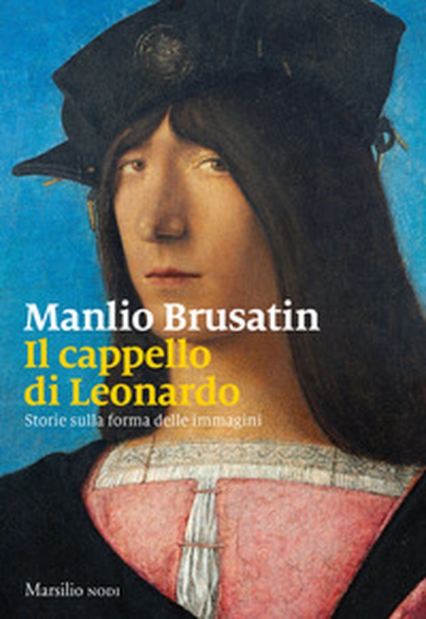 Il cappello di Leonardo. Storie sulla forma delle immagini - Librerie.coop Il cappello di Leonardo. Storie sulla forma delle immagini - Librerie.coop