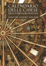 Calendario delle Chiese dell'Emilia-Romagna. Per le messe e l'ufficio divino. Anno del Signore 2024-2025 - Librerie.coop