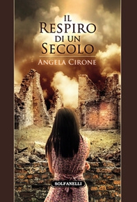 Il respiro di un secolo. Un Novecento percorso dalla miseria, dalle epidemie, dagli orrori di due guerre - Librerie.coop
