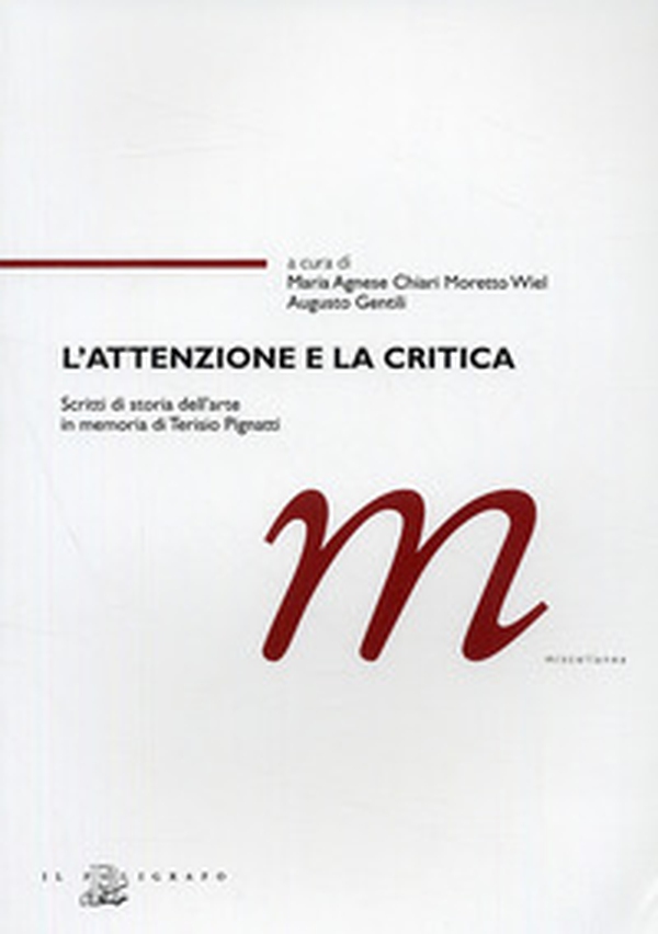 L'attenzione e la critica. Scritti di storia dell'arte in memoria di Terisio Pignatti - Librerie.coop L'attenzione e la critica. Scritti di storia dell'arte in memoria di Terisio Pignatti - Librerie.coop