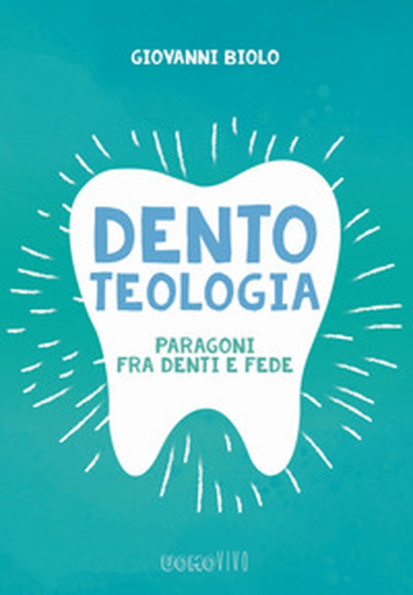 Dentoteologia. Paragoni fra denti e fede - Librerie.coop Dentoteologia. Paragoni fra denti e fede - Librerie.coop