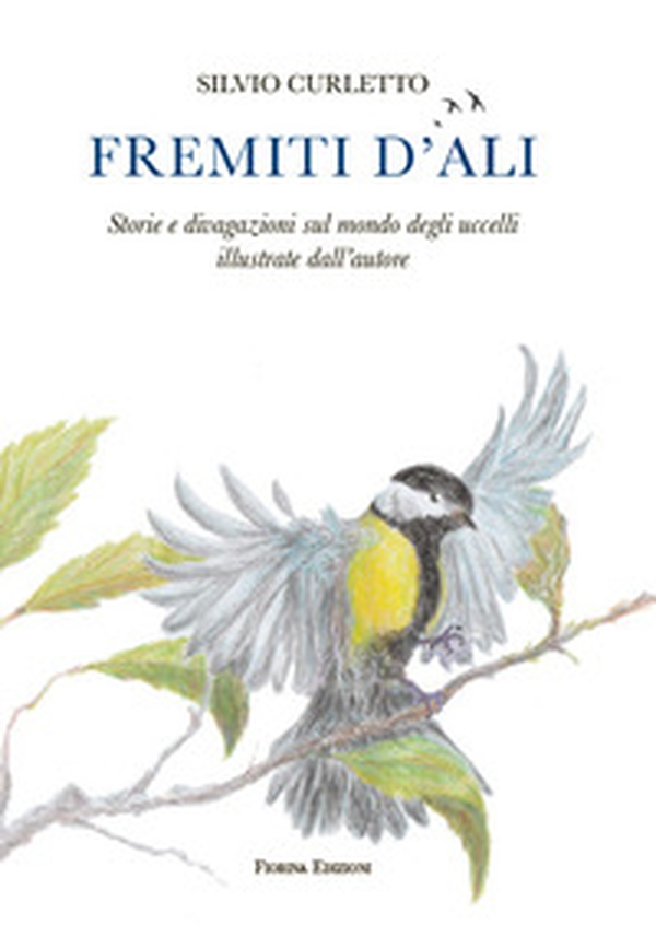 Fremiti d'ali. Storie e divagazioni sul mondo degli uccelli illustrate dall'autore - Librerie.coop