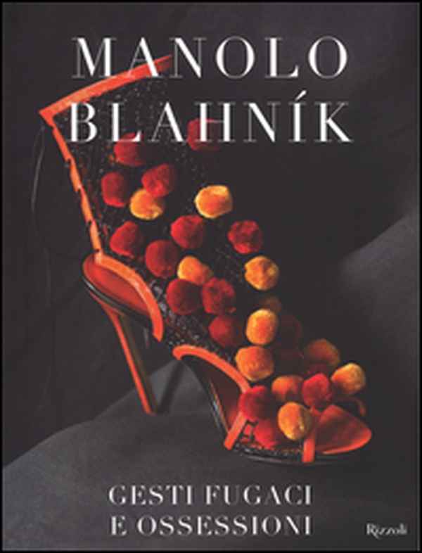 Manolo Blahník. Gesti fugaci e ossessioni - Librerie.coop Manolo Blahník. Gesti fugaci e ossessioni - Librerie.coop